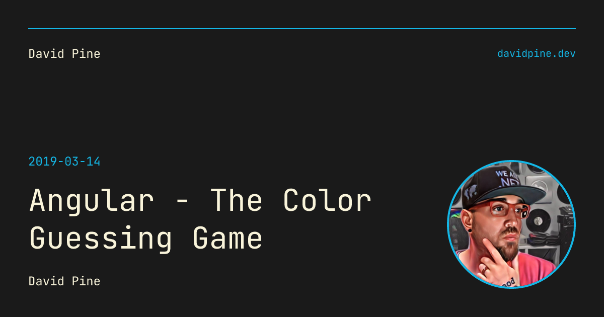 Angular - The Color Guessing Game - David Pine — @IEvangelist